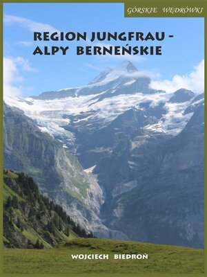cover image of Górskie wędrówki Region Jungfrau--Alpy Berneńskie